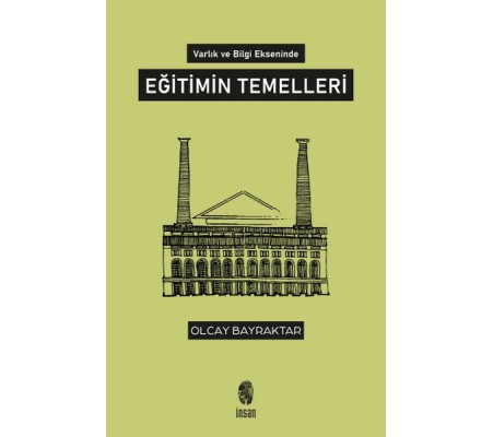 Varlık ve Bilgi Ekseninde Eğitimin Temelleri Varlık ve Bilgi Ekseninde Eğitimin Temelleri