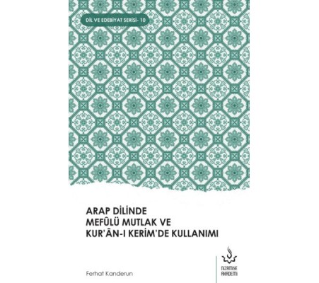 Arap Dilinde Mefûlü Mutlak Ve Kur’Ân-I Kerim’De Kullanımı Arap Dilinde Mefûlü Mutlak Ve Kur’Ân-I Kerim’De Kullanımı
