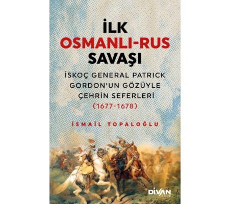 İlk Osmanlı Rus Savaşı İlk Osmanlı Rus Savaşı