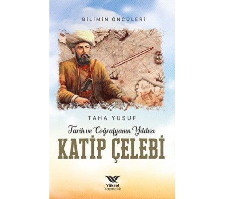 Tarih ve Coğrafyanın Yıldızı Kâtip Çelebi Tarih ve Coğrafyanın Yıldızı Kâtip Çelebi