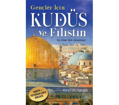 Gençler İçin Kudüs Ve Filistin -Hz. Ömer'den Günümüze Gençler İçin Kudüs Ve Filistin -Hz. Ömer'den Günümüze
