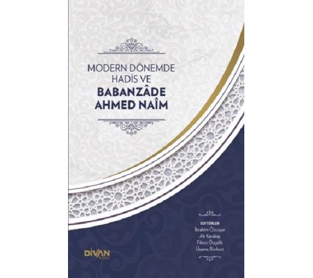 Modern Dönemde Hadis ve Babanzade Ahmed Naim (Ciltli) Modern Dönemde Hadis ve Babanzade Ahmed Naim (Ciltli)