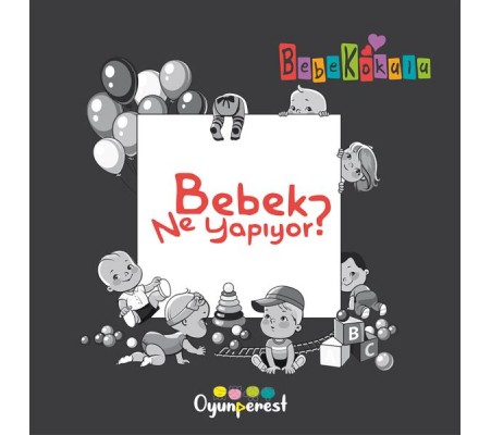 Bebek Ne Yapıyor? Bebek Ne Yapıyor?