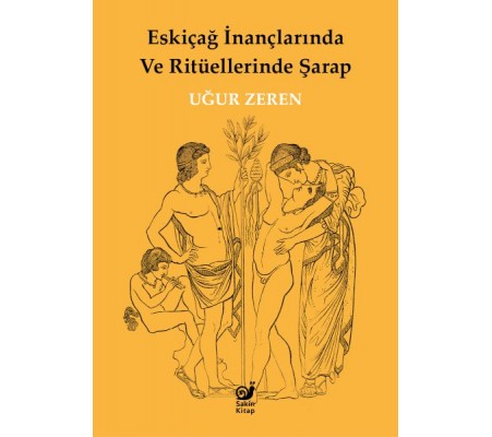 Eskiçağ İnançlarında ve Ritüellerinde Şarap Eskiçağ İnançlarında ve Ritüellerinde Şarap