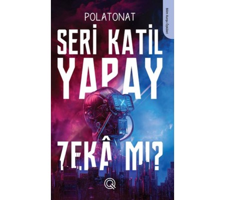 Seri Katil Yapay Zekâ mı ? Seri Katil Yapay Zekâ mı ?