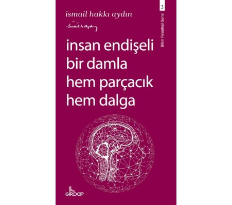 İnsan Endişeli Bir Damla Hem Parçacık Hem Dalga İnsan Endişeli Bir Damla Hem Parçacık Hem Dalga