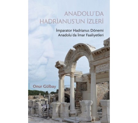 Anadolu’da Hadrianus’un İzleri Anadolu’da Hadrianus’un İzleri