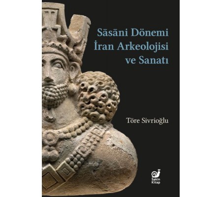 Sasaniler Dönemi İran Arkeolojisi ve Sanatı