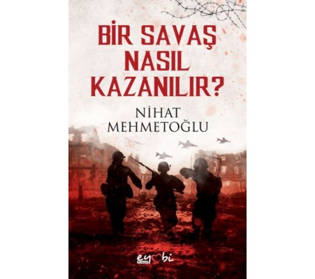 Bir Savaş Nasıl Kazanılır? Bir Savaş Nasıl Kazanılır?