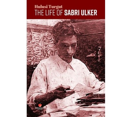 The Life of Sabri Ulker The Life of Sabri Ulker