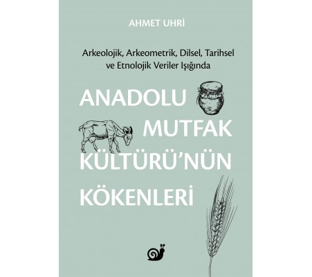 Anadolu Mutfak Kültürü nün Kökenleri Anadolu Mutfak Kültürü nün Kökenleri