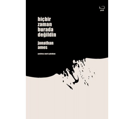 Hiçbir Zaman Burada Değildin Hiçbir Zaman Burada Değildin