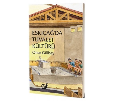 Eski Çağ'da Tuvalet Kültürü Eski Çağ'da Tuvalet Kültürü