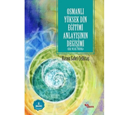 Osmanlı Yüksek Din Eğitimi Anlayışının Değişimi