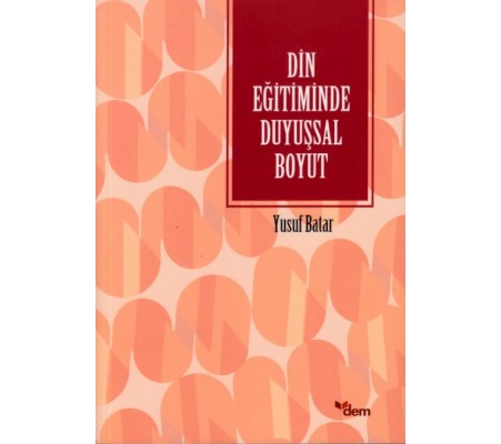 Din Eğitiminde Duyuşsal Boyut Din Eğitiminde Duyuşsal Boyut