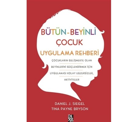 Bütün-Beyinli Çocuk Uygulamalı Rehberi Bütün-Beyinli Çocuk Uygulamalı Rehberi