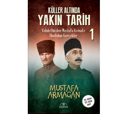 Küller Altında Yakın Tarih 1 - Vahdettin’den Musta Küller Altında Yakın Tarih 1 - Vahdettin’den Musta