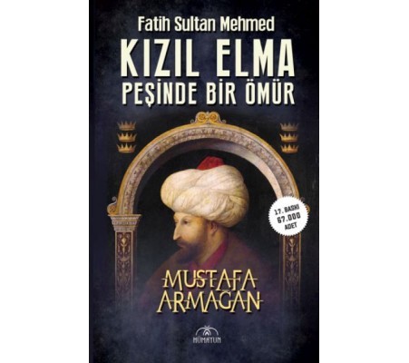 Kızıl Elma Peşinde Bir Ömür - Fatih Sultan Mehmed Kızıl Elma Peşinde Bir Ömür - Fatih Sultan Mehmed