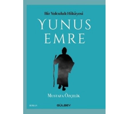 Bir Yolculuk Hikayesi Yunus Emre Bir Yolculuk Hikayesi Yunus Emre