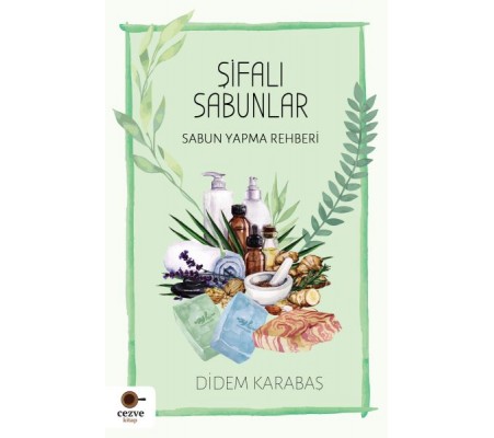 Şifalı Sabunlar / Sabun Yapma Rehberi