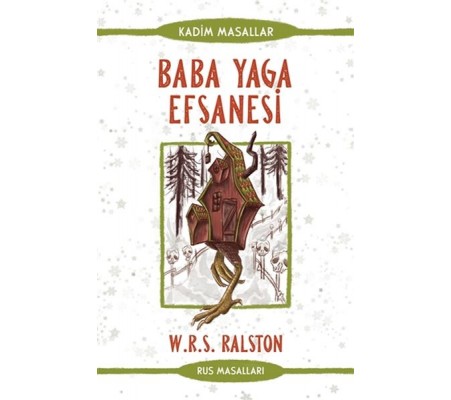 Baba Yaga Efsanesi - Rus Masalları - Kadim Masallar Baba Yaga Efsanesi - Rus Masalları - Kadim Masallar