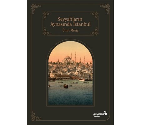 Seyyahların Aynasında İstanbul Seyyahların Aynasında İstanbul