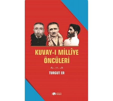 Kuvay-i Milliye Öncüleri Kuvay-i Milliye Öncüleri