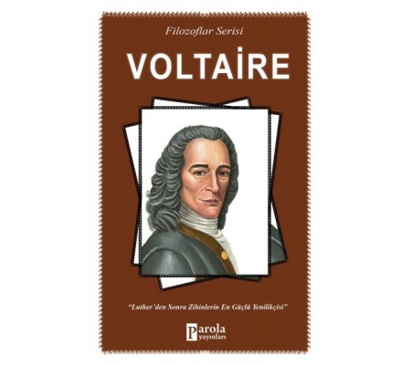 Voltaire - Filozoflar Serisi - Luther'den Sonra Zihinlerin En Güçlü Yenilikçisi Voltaire - Filozoflar Serisi - Luther'den Sonra Zihinlerin En Güçlü Yenilikçisi