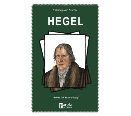 Hegel - Filozoflar Serisi - Tarihe Işık Tutan Filozof Hegel - Filozoflar Serisi - Tarihe Işık Tutan Filozof