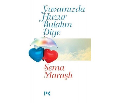 Yuvamızda Huzur Bulalım Diye Yuvamızda Huzur Bulalım Diye