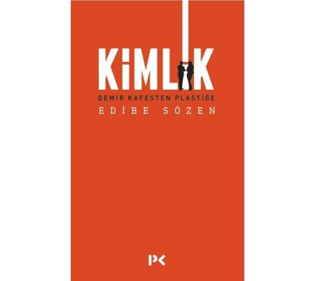 Kimlik - Demir Kafesten Plastiğe Kimlik - Demir Kafesten Plastiğe