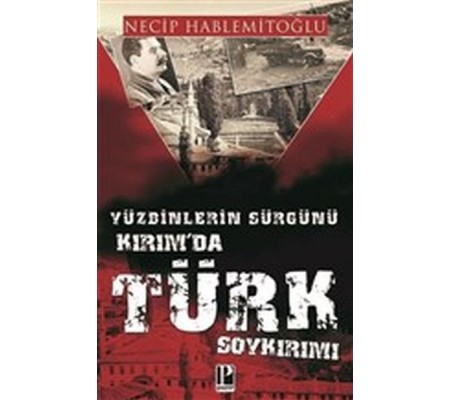 Yüzbinlerin Sürgünü Kırım'da Türk Soykırımı Yüzbinlerin Sürgünü Kırım'da Türk Soykırımı
