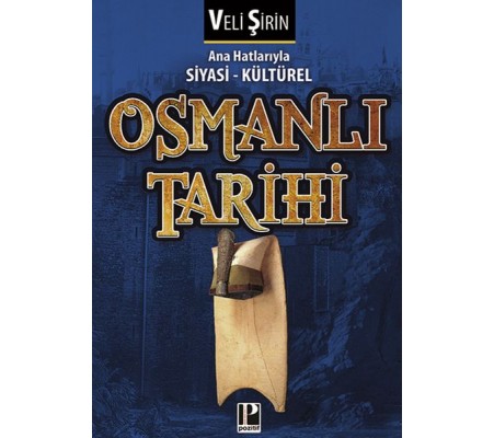 Ana Hatlarıyla Siyasi - Kültürel Osmanlı Tarihi Ana Hatlarıyla Siyasi - Kültürel Osmanlı Tarihi