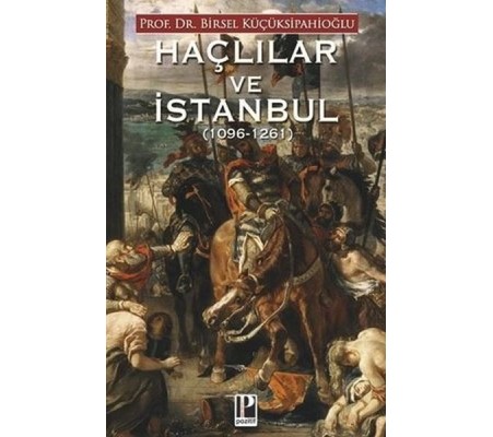 Haçlılar ve İstanbul (1096-1261) Haçlılar ve İstanbul (1096-1261)