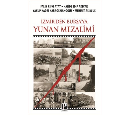 İzmir’den Bursa’ya Yunan Mezalimi İzmir’den Bursa’ya Yunan Mezalimi