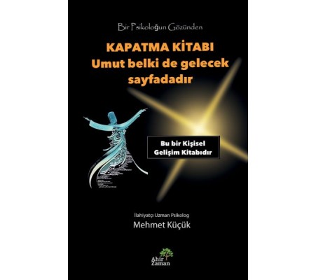 Bir Psikoloğun Gözünden Kapatma Kitabı - Umut Belki de Gelecek Sayfadadır Bir Psikoloğun Gözünden Kapatma Kitabı - Umut Belki de Gelecek Sayfadadır