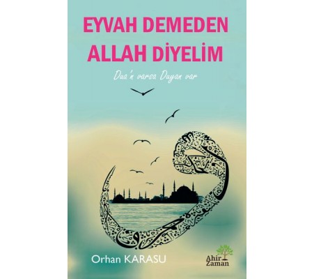 Eyvah Demeden Allah Diyelim