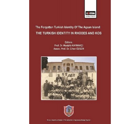 The Forgotten Turkish Identity of the Aegean Islands: Turkish Identity in Rhodes and Kos