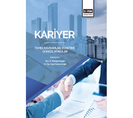 Kariyer: Temel Kavramlar, Yönetimi, Güncel Konular Kariyer: Temel Kavramlar, Yönetimi, Güncel Konular