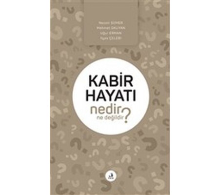 Kabir Hayatı Nedir Ne Değildir?