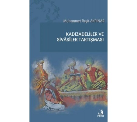 Kadızadeliler ve Sivasiler Tartışması Kadızadeliler ve Sivasiler Tartışması