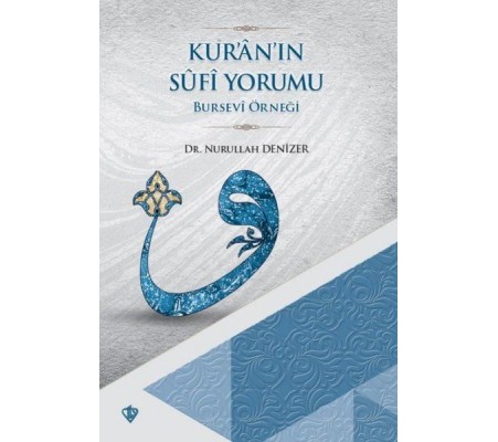 Kur'an'ın Sufi Yorumu - Bursevi Örneği Kur'an'ın Sufi Yorumu - Bursevi Örneği