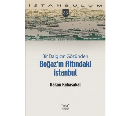 Bir Dalgıcın Gözünden Boğaz’ın Altındaki İstanbul Bir Dalgıcın Gözünden Boğaz’ın Altındaki İstanbul