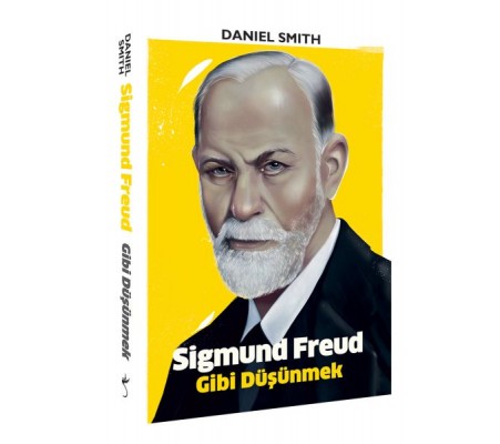 Sigmund Freud Gibi Düşünmek Sigmund Freud Gibi Düşünmek