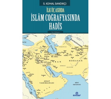 İlk Üç Asırda İslam Coğrafyasında Hadis İlk Üç Asırda İslam Coğrafyasında Hadis