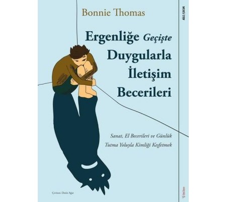 Ergenliğe Geçişte Duygularla İletişim Becerileri Ergenliğe Geçişte Duygularla İletişim Becerileri