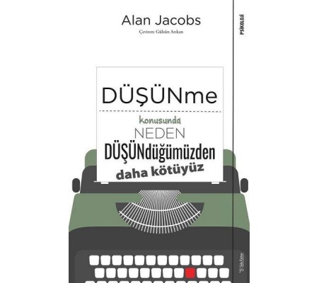 Düşünme Konusunda Neden Düşündüğümüzden Daha Kötüyüz Düşünme Konusunda Neden Düşündüğümüzden Daha Kötüyüz