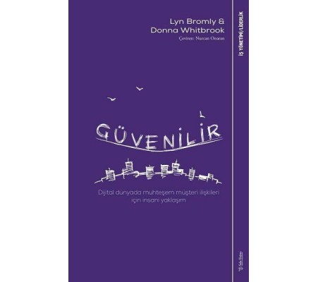 Güvenilir - Dijital Dünyada Muhteşem Müşteri İlişkileri İçin İnsani Yaklaşım Güvenilir - Dijital Dünyada Muhteşem Müşteri İlişkileri İçin İnsani Yaklaşım