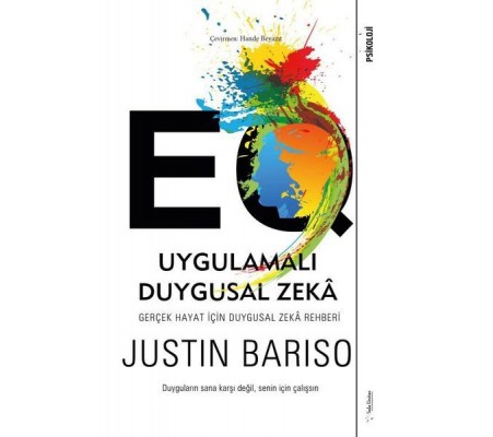 EQ Uygulamalı Duygusal Zeka - Gerçek Hayat İçin Duygusal Zeka Rehberi EQ Uygulamalı Duygusal Zeka - Gerçek Hayat İçin Duygusal Zeka Rehberi