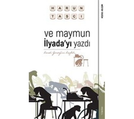 Ve Maymun İlyada’yı Yazdı - Kendi Gerçeğini Keşfet Ve Maymun İlyada’yı Yazdı - Kendi Gerçeğini Keşfet